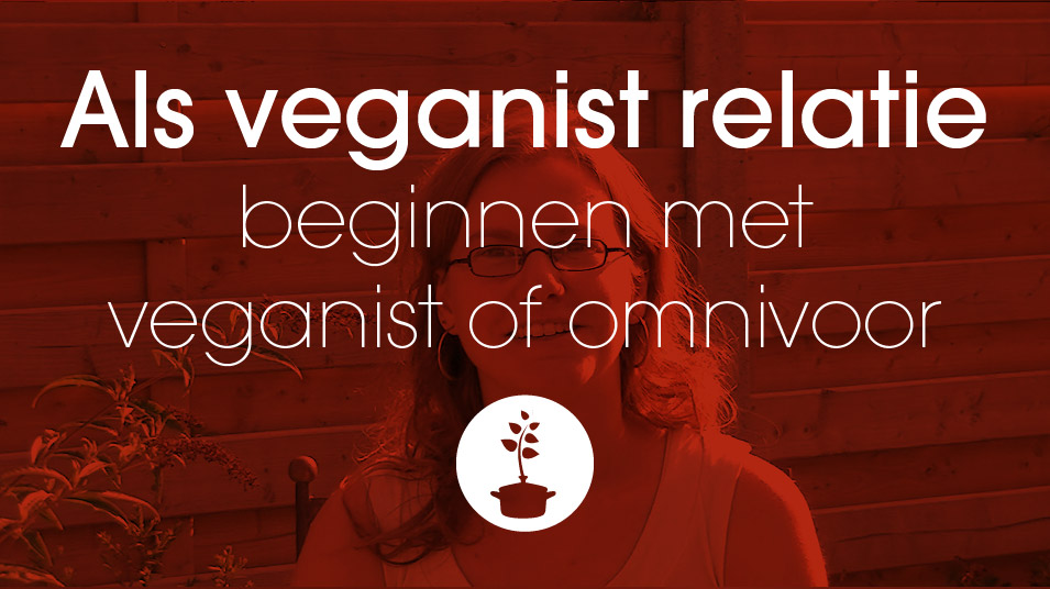 Als veganist een relatie beginnen met een veganist of omnivoor